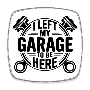 Mechanic I Left My Garage Quote - Square fridge magnet - white - Front