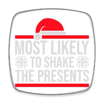 Most Likely to Shake the Presents Christmas Fun - Square fridge magnet - white - Front