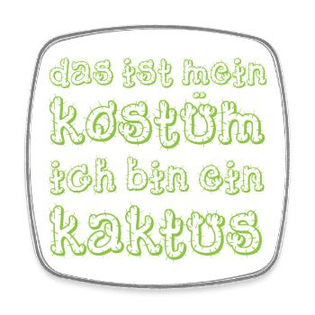 Das ist mein Kostüm ich bin ein Kaktus Fasching - Viereckiger Kühlschrankmagnet - Weiß - Vorne