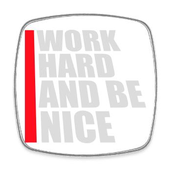 Quote Work Hard Be Nice Motivation Positive Spirit - Square fridge magnet - white - Front