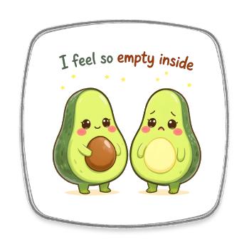 Süßes Avocado Design “I Feel So Empty Inside” - Viereckiger Kühlschrankmagnet - Weiß - Vorne