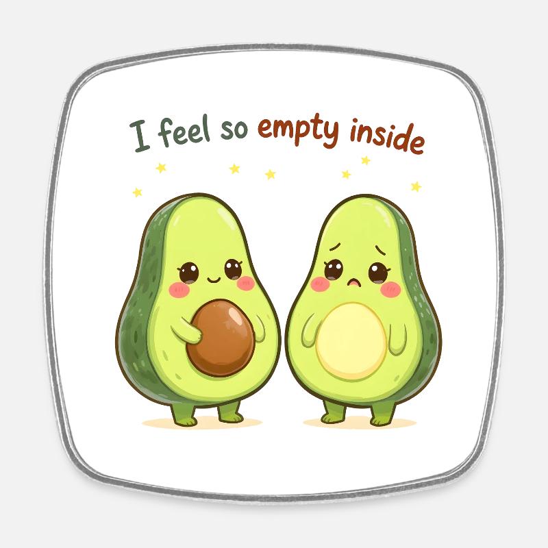Sweet Avocado Design "I Feel So Empty Inside" - Square fridge magnet - white