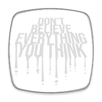 Don't Believe Everything You Think Saying Wisdom - Square fridge magnet - white - Front