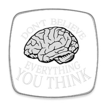 Don't Believe Everything You Think Saying Wisdom - Square fridge magnet - white - Front
