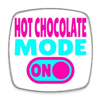 Hot Chocolate Mode ON - Viereckiger Kühlschrankmagnet - Weiß - Vorne