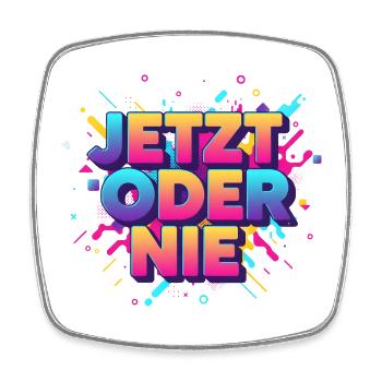 Jetz oder nie - Viereckiger Kühlschrankmagnet - Weiß - Vorne