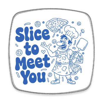 Slice to Meet You – Pizza Chef - Magnet carré - blanc - Devant