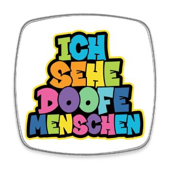 Ich sehe Doofe Menschen - Viereckiger Kühlschrankmagnet - Weiß - Vorne