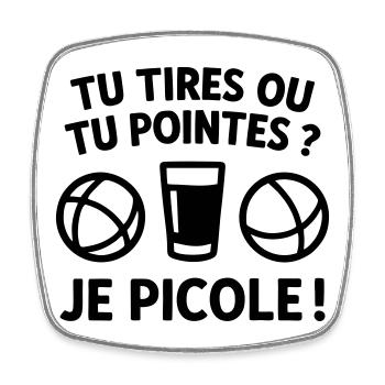 Tu Tires Ou Tu Pointes Je Picole Humour Pétanque - Magnet carré - blanc - Devant