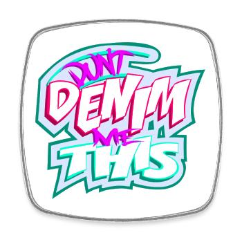 Don't Denim Me If This - Square fridge magnet - white - Front