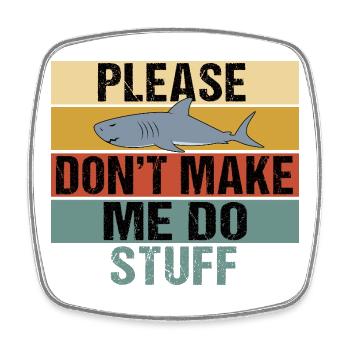 Funny Shark Retro Please Dont Make Me Do Stuff - Square fridge magnet - white - Front