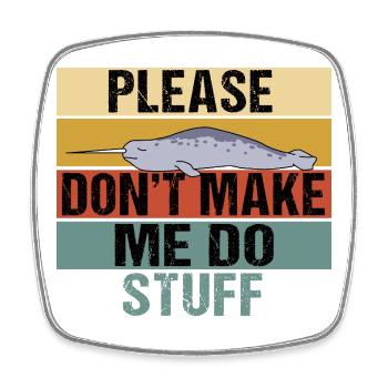 Funny Narwhal Retro Please Don't Make Me Do Stuff - Square fridge magnet - white - Front