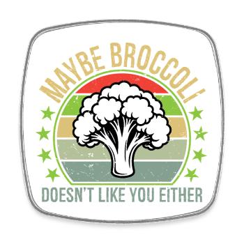 Maybe Broccoli Doesn't Like You Either I Hate - Viereckiger Kühlschrankmagnet - Weiß - Vorne