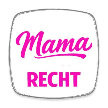 Ich bin die Mama – immer Recht - Viereckiger Kühlschrankmagnet - Weiß - Vorne