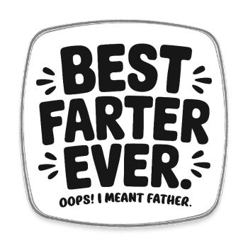 Best Farter Ever Oops I Meant Father Lustiger - Square fridge magnet - white - Front