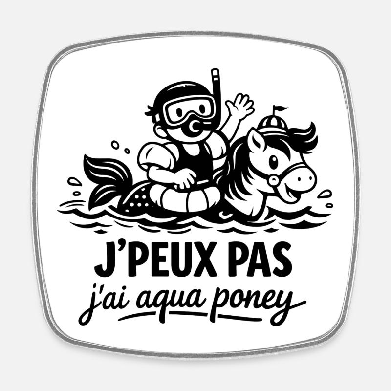 Je peux pas j'ai aqua poney - Magnet carré - blanc