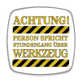 Achtung: Person spricht stundenlang über Werkzeug - Viereckiger Kühlschrankmagnet - Weiß - Vorne