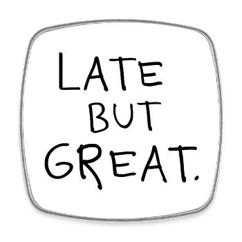 Late but great – Funny saying unpunctuality - Square fridge magnet - white - Front