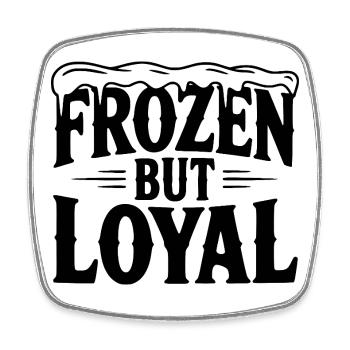 Frozen but Loyal - Square fridge magnet - white - Front