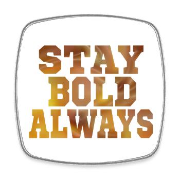 Always stay bold - Square fridge magnet - white - Front
