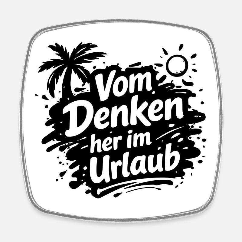 Vom Denken her im Urlaub - Viereckiger Kühlschrankmagnet - Weiß