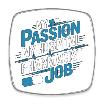 Hospital Pharmacist My Passion My Pharmaceutical - Square fridge magnet - white - Front