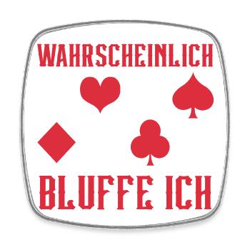 Poker Probably I'm Bluffing - Square fridge magnet - white - Front
