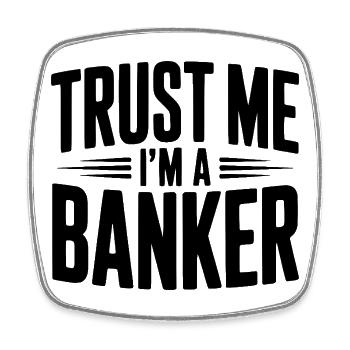 Trust Me I'm a Banker - Square fridge magnet - white - Front