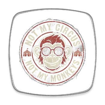 Not my circus, not my monkeys - Square fridge magnet - white - Front