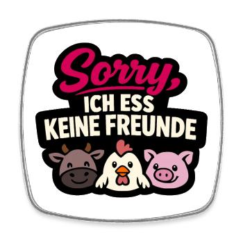 Sorry ich ess keine Freunde Vegan Spruch - Viereckiger Kühlschrankmagnet - Weiß - Vorne
