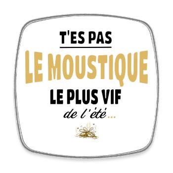T’es pas le moustique le plus vif de l’été - Magnet carré - blanc - Devant