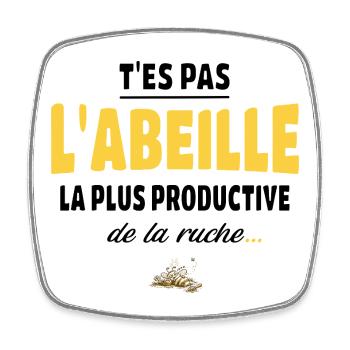 T’es pas l’abeille la plus productive de la ruche - Magnet carré - blanc - Devant