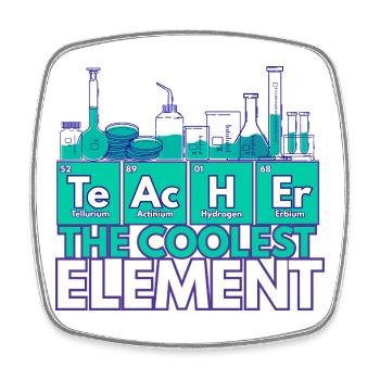 Teacher – The Coolest Element | Chemistry theme - Square fridge magnet - white - Front