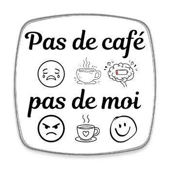 pas de café pas de moi - Magnet carré - blanc - Devant