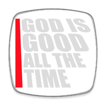 God Is Good All The Time Faith Christian Saying - Square fridge magnet - white - Front