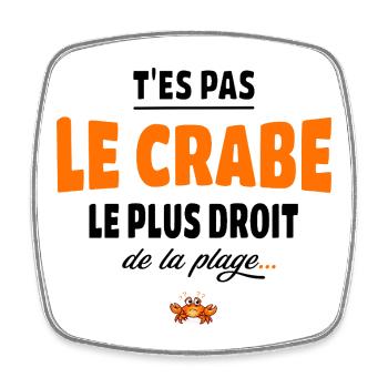 T’es pas le crabe le plus droit de la plage, vanne - Magnet carré - blanc - Devant