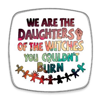 We are daughters of the witches you couldn't burn - Square fridge magnet - white - Front