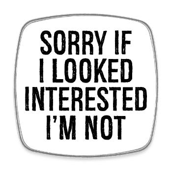 sorry If I looked interested I'm not - Square fridge magnet - white - Front