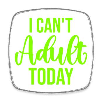 I Can't Adult Today Funny Adult Saying Logo - Square fridge magnet - white - Front