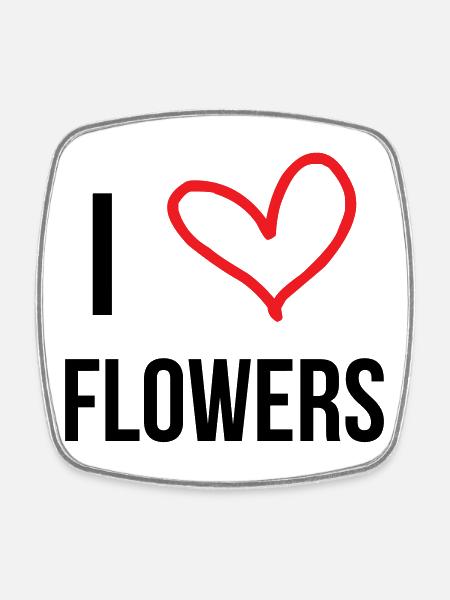 I love flowers, passion, nature and flowers - Square fridge magnet - white