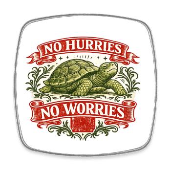 No Hurries No Worries Turtle - Square fridge magnet - white - Front
