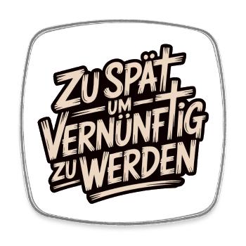 Zu spät vernünftig zu werden - Viereckiger Kühlschrankmagnet - Weiß - Vorne