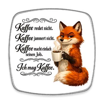 Kaffee Redet Nicht Kaffee Jammert Nicht Fuchs - Viereckiger Kühlschrankmagnet - Weiß - Vorne