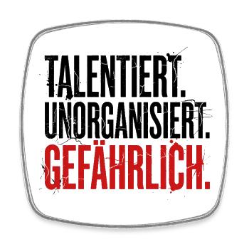 Talentiert Unorganisiert Gefährlich - Ironie Spruc - Viereckiger Kühlschrankmagnet - Weiß - Vorne