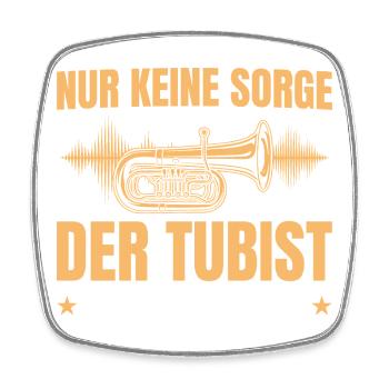 Tuba Geschenk – Keine Sorge Tubist - Viereckiger Kühlschrankmagnet - Weiß - Vorne