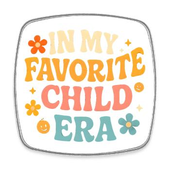 In My Favorite Child Era Daughter Families Humor - Square fridge magnet - white - Front