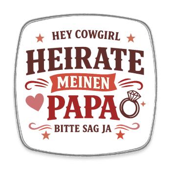 Hey Cow girl heirate meinen Papa Western Antrag - Viereckiger Kühlschrankmagnet - Weiß - Vorne