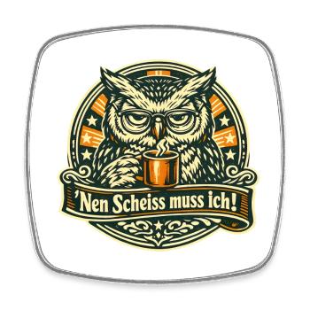 Nen Scheiss muss ich frecher Spruch mit Eule - Viereckiger Kühlschrankmagnet - Weiß - Vorne