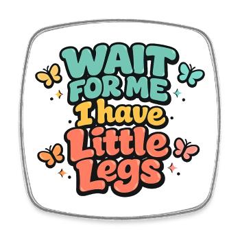 Attends-moi Petites Jambes Humour Enfant - Magnet carré - blanc - Devant