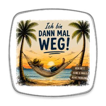  Ich Bin Dann Mal Weg Kein Netz Keine Emails Keine - Viereckiger Kühlschrankmagnet - Weiß - Vorne